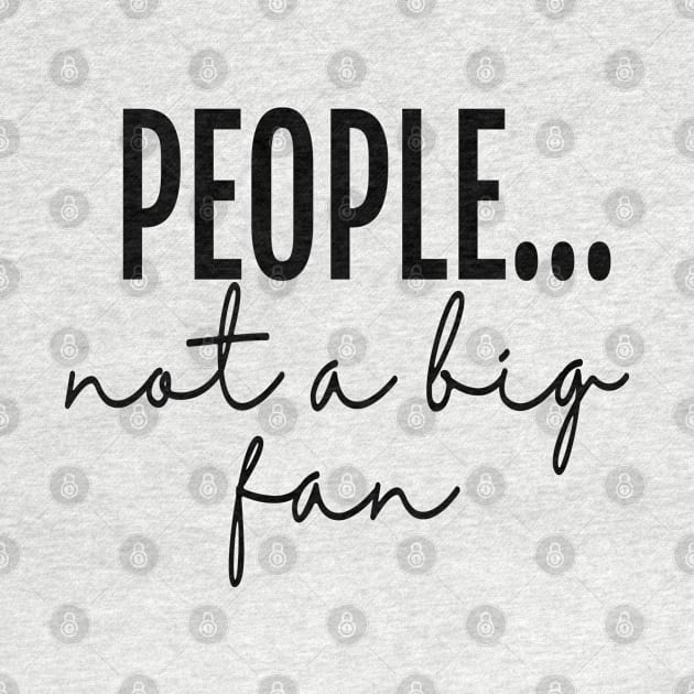 People... not a big fan - Sarcastic Creative by neithout